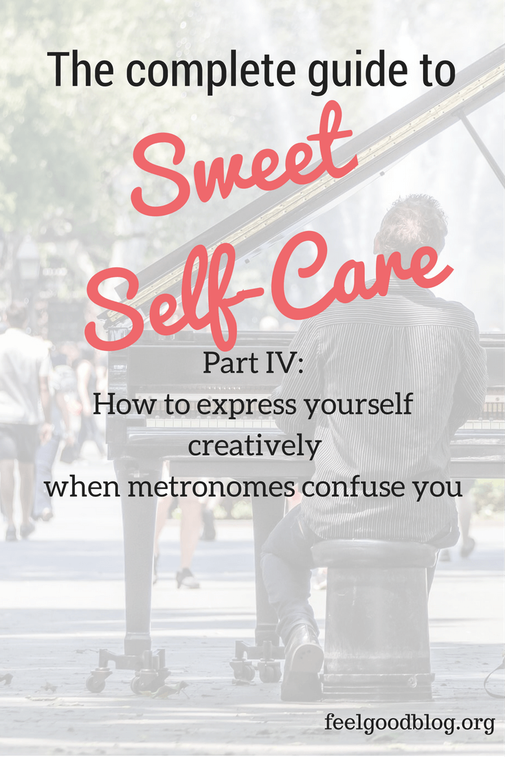 To take good care of myself means to be creative. If you instantly think of writing, playing an instrument or creating memes, be surprised that there is so much more to it! Creating takes whatever shape we choose, and it means to express ourselves and it can give us purpose and balance.